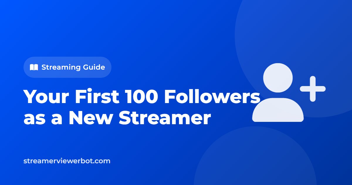 Your First 100 Followers as a New Streamer